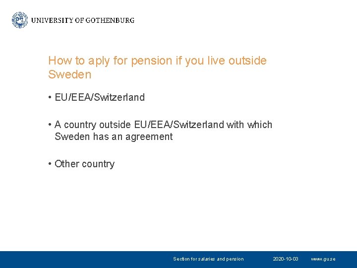 How to aply for pension if you live outside Sweden • EU/EEA/Switzerland • A How to aply for pension if you live outside Sweden • EU/EEA/Switzerland • A