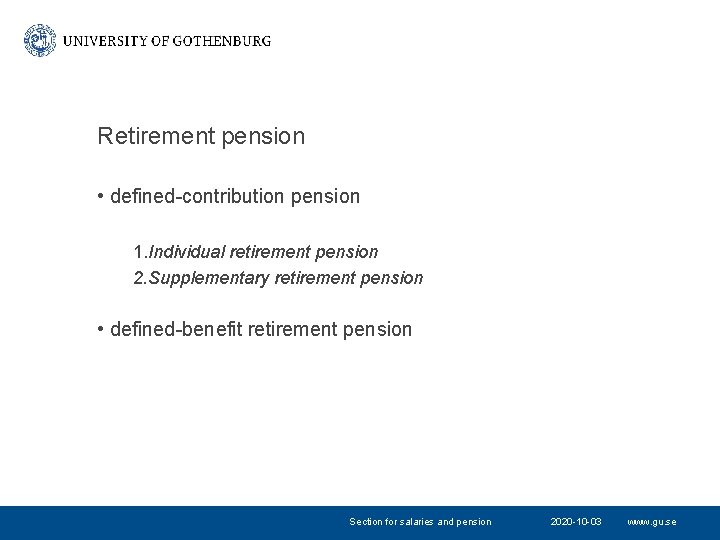 Retirement pension • defined-contribution pension 1. Individual retirement pension 2. Supplementary retirement pension • Retirement pension • defined-contribution pension 1. Individual retirement pension 2. Supplementary retirement pension •