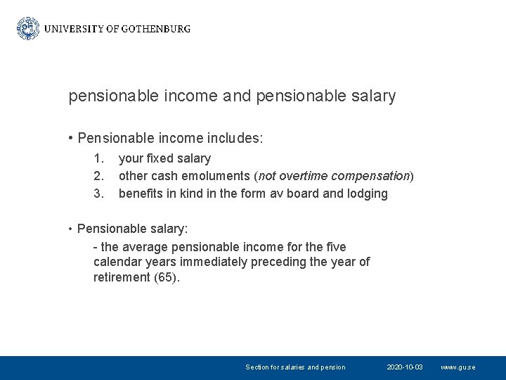 pensionable income and pensionable salary • Pensionable income includes: 1. 2. 3. your fixed pensionable income and pensionable salary • Pensionable income includes: 1. 2. 3. your fixed