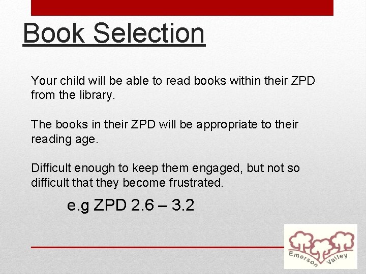 Book Selection Your child will be able to read books within their ZPD from