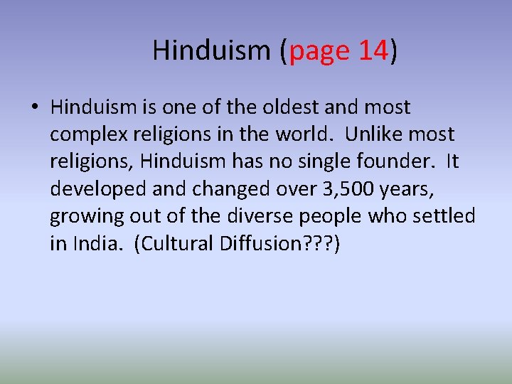 Hinduism (page 14) • Hinduism is one of the oldest and most complex religions