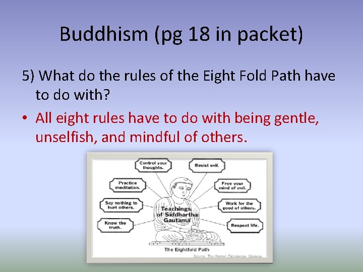 Buddhism (pg 18 in packet) 5) What do the rules of the Eight Fold