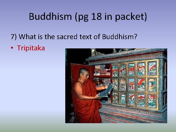 Buddhism (pg 18 in packet) 7) What is the sacred text of Buddhism? •