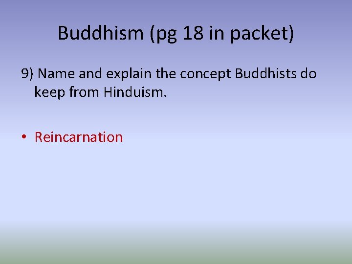 Buddhism (pg 18 in packet) 9) Name and explain the concept Buddhists do keep