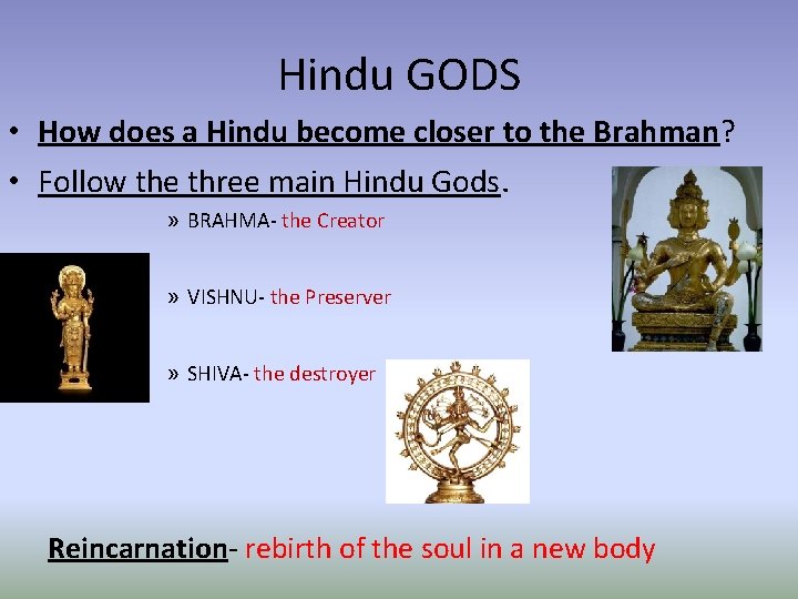 Hindu GODS • How does a Hindu become closer to the Brahman? • Follow
