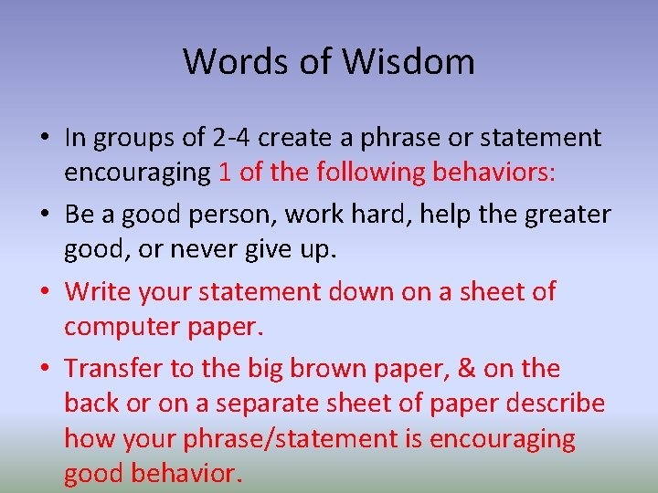 Words of Wisdom • In groups of 2 -4 create a phrase or statement