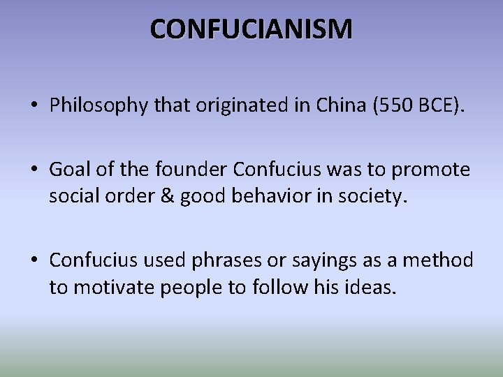 CONFUCIANISM • Philosophy that originated in China (550 BCE). • Goal of the founder