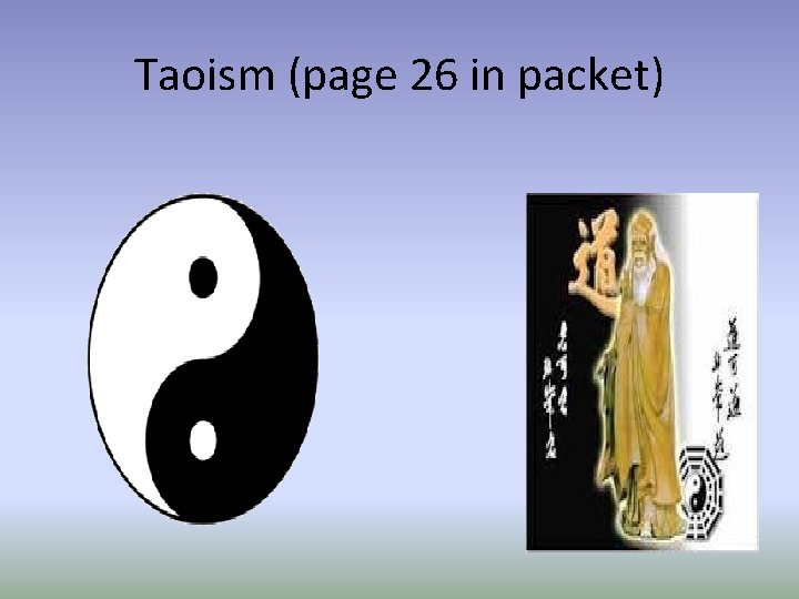 Taoism (page 26 in packet) 