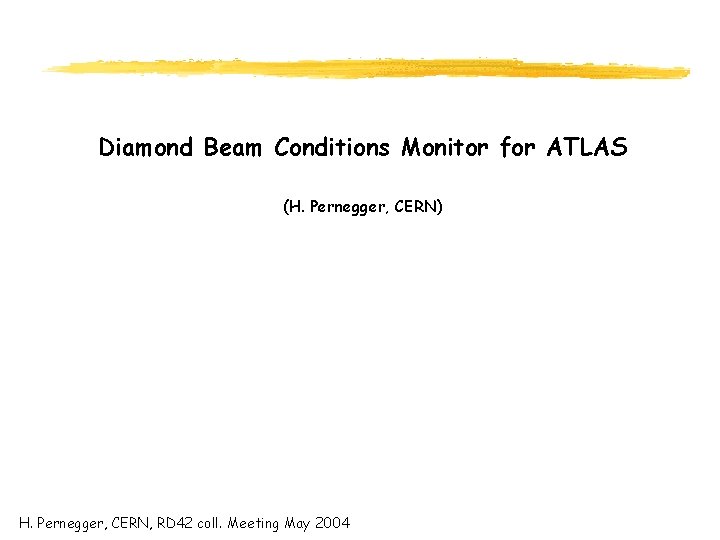 Diamond Beam Conditions Monitor for ATLAS (H. Pernegger, CERN) H. Pernegger, CERN, RD 42