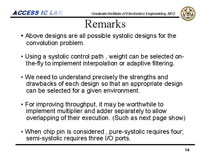 ACCESS IC LAB Graduate Institute of Electronics Engineering, NTU Remarks • Above designs are