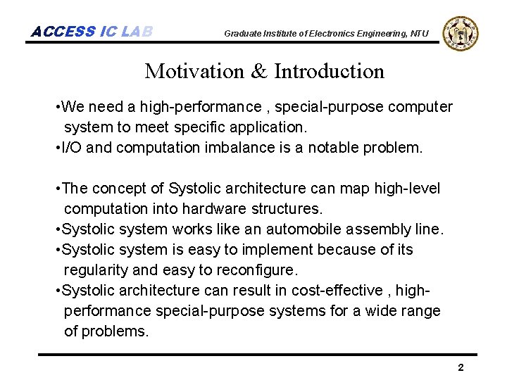 ACCESS IC LAB Graduate Institute of Electronics Engineering, NTU Motivation & Introduction • We