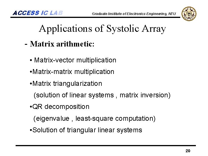 ACCESS IC LAB Graduate Institute of Electronics Engineering, NTU Applications of Systolic Array -