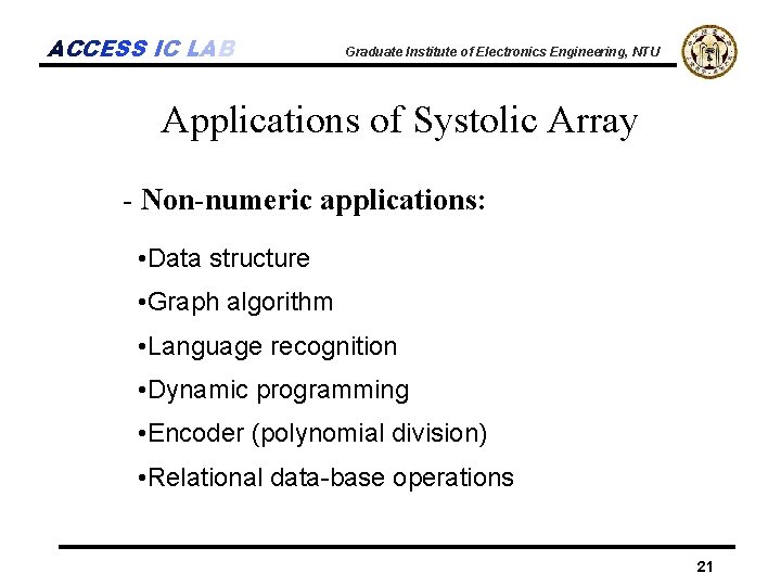 ACCESS IC LAB Graduate Institute of Electronics Engineering, NTU Applications of Systolic Array -