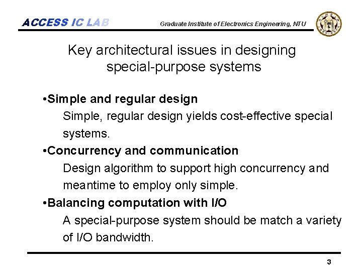 ACCESS IC LAB Graduate Institute of Electronics Engineering, NTU Key architectural issues in designing