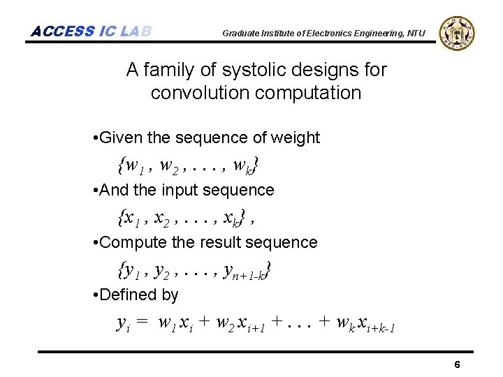 ACCESS IC LAB Graduate Institute of Electronics Engineering, NTU A family of systolic designs