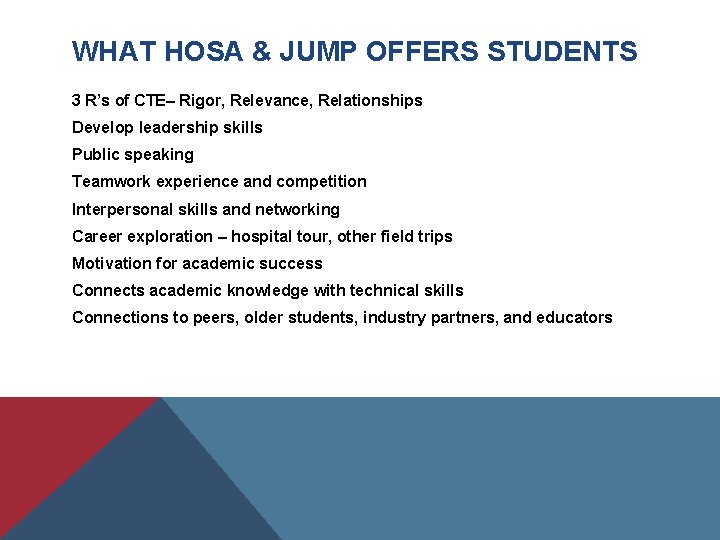 WHAT HOSA & JUMP OFFERS STUDENTS 3 R’s of CTE– Rigor, Relevance, Relationships Develop
