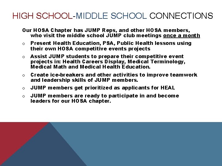 HIGH SCHOOL-MIDDLE SCHOOL CONNECTIONS Our HOSA Chapter has JUMP Reps, and other HOSA members,