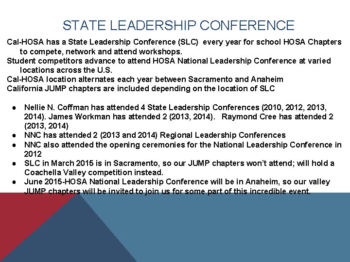 STATE LEADERSHIP CONFERENCE Cal-HOSA has a State Leadership Conference (SLC) every year for school