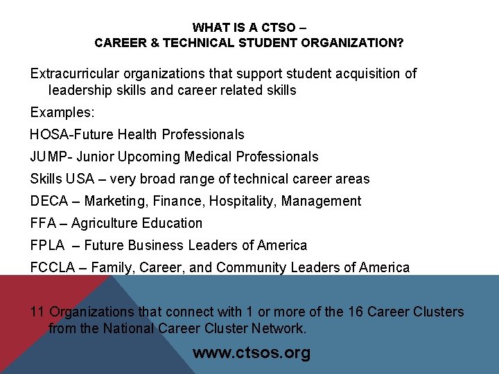 WHAT IS A CTSO – CAREER & TECHNICAL STUDENT ORGANIZATION? Extracurricular organizations that support