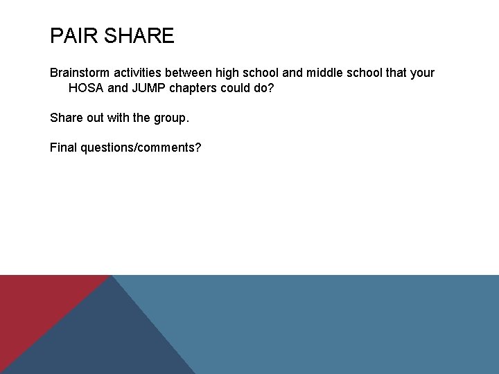 PAIR SHARE Brainstorm activities between high school and middle school that your HOSA and