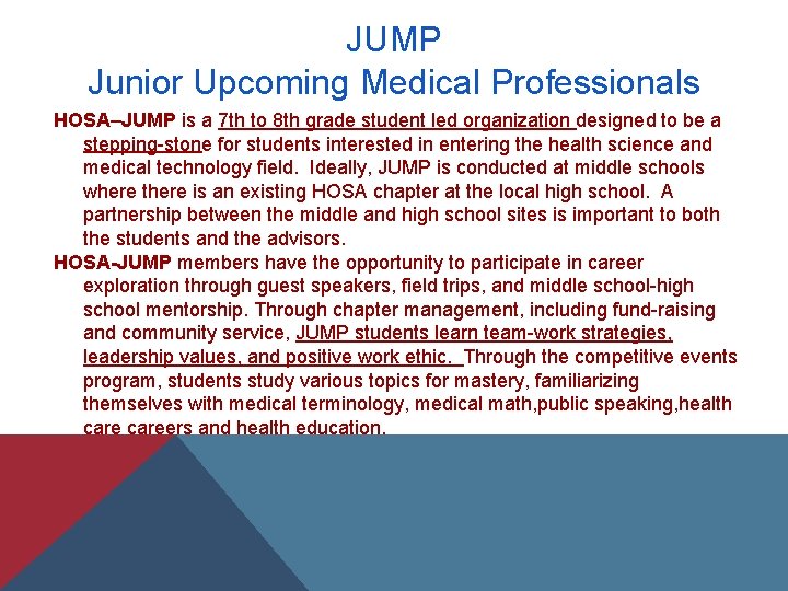 JUMP Junior Upcoming Medical Professionals HOSA–JUMP is a 7 th to 8 th grade