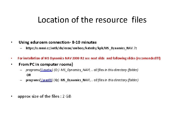 Location of the resource files • Using eduroam connection- 8 -10 minutes – https: