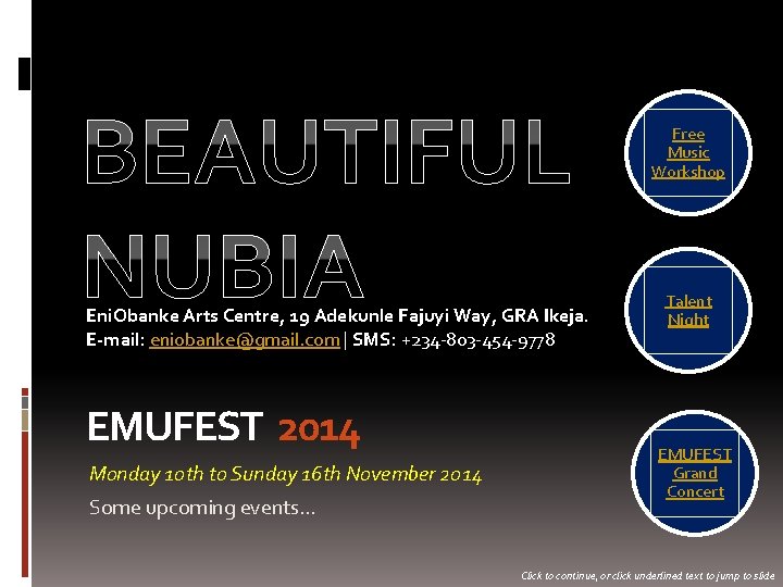 BEAUTIFUL NUBIA Eni. Obanke Arts Centre, 19 Adekunle Fajuyi Way, GRA Ikeja. E-mail: eniobanke@gmail.