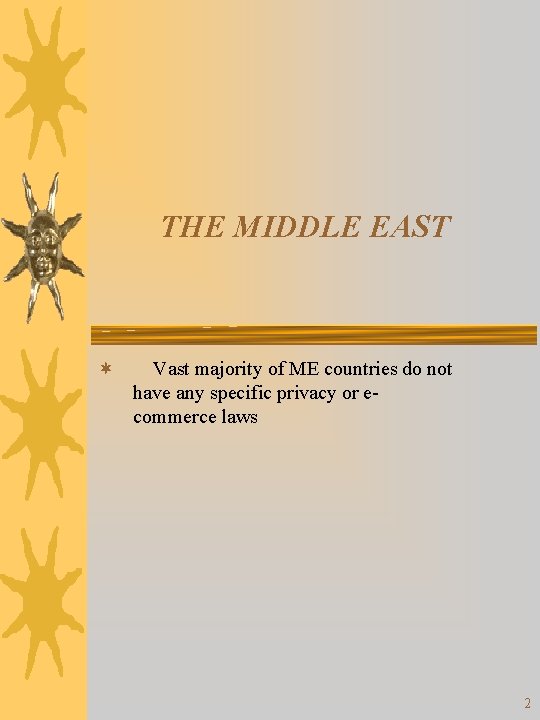 THE MIDDLE EAST ¬ Vast majority of ME countries do not have any specific