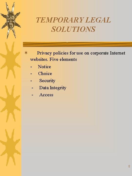 TEMPORARY LEGAL SOLUTIONS ¬ Privacy policies for use on corporate Internet websites. Five elements