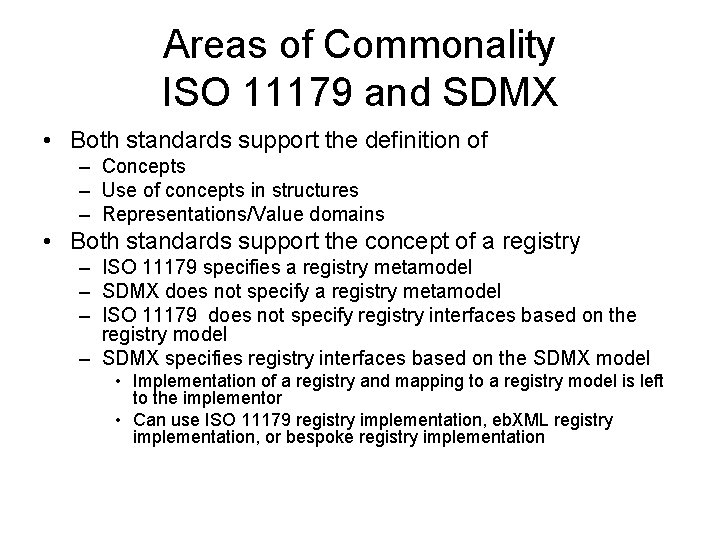 Areas of Commonality ISO 11179 and SDMX • Both standards support the definition of