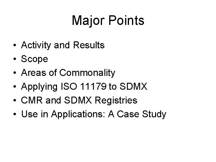 Major Points • • • Activity and Results Scope Areas of Commonality Applying ISO