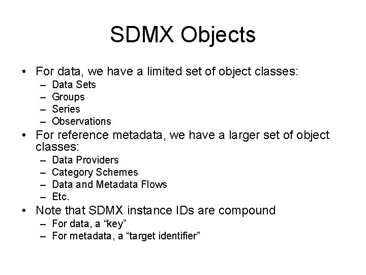 SDMX Objects • For data, we have a limited set of object classes: –