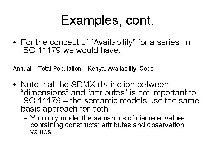 Examples, cont. • For the concept of “Availability” for a series, in ISO 11179