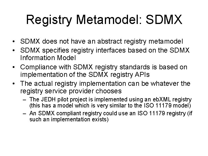 Registry Metamodel: SDMX • SDMX does not have an abstract registry metamodel • SDMX