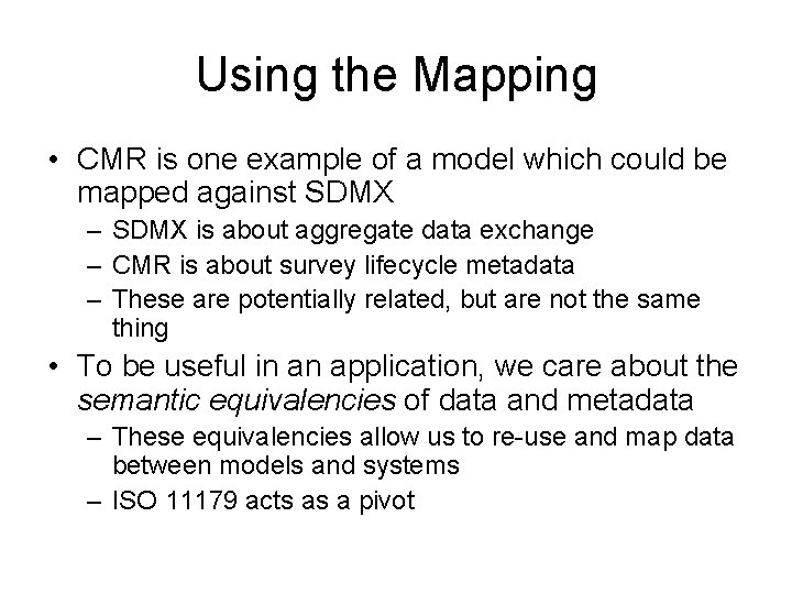 Using the Mapping • CMR is one example of a model which could be