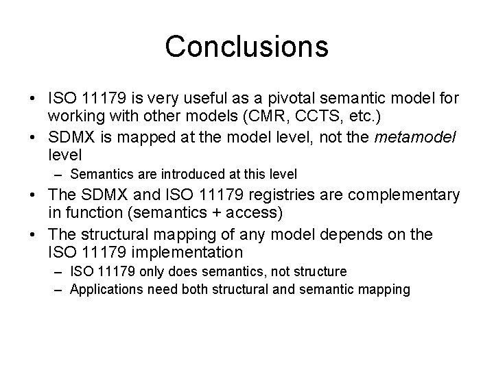Conclusions • ISO 11179 is very useful as a pivotal semantic model for working