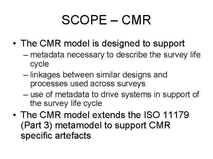 SCOPE – CMR • The CMR model is designed to support – metadata necessary