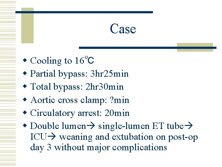 Case w Cooling to 16℃ w Partial bypass: 3 hr 25 min w Total