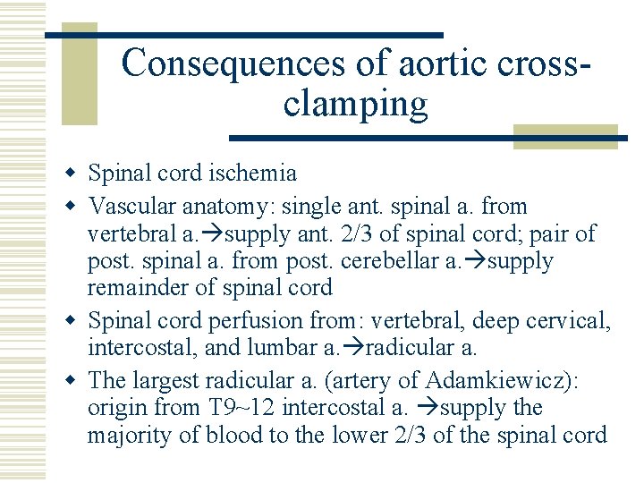 Consequences of aortic crossclamping w Spinal cord ischemia w Vascular anatomy: single ant. spinal