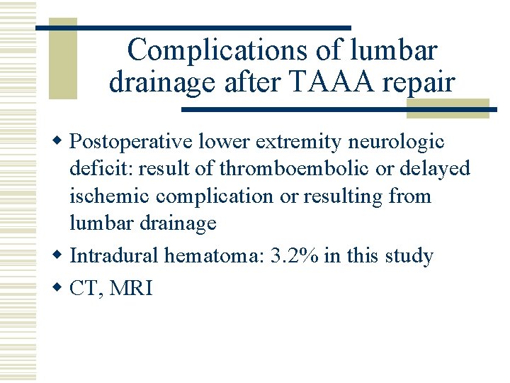 Complications of lumbar drainage after TAAA repair w Postoperative lower extremity neurologic deficit: result