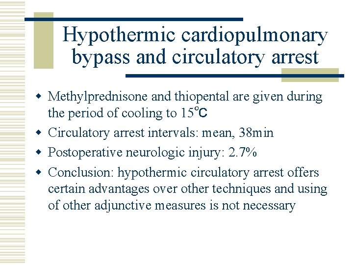 Hypothermic cardiopulmonary bypass and circulatory arrest w Methylprednisone and thiopental are given during the