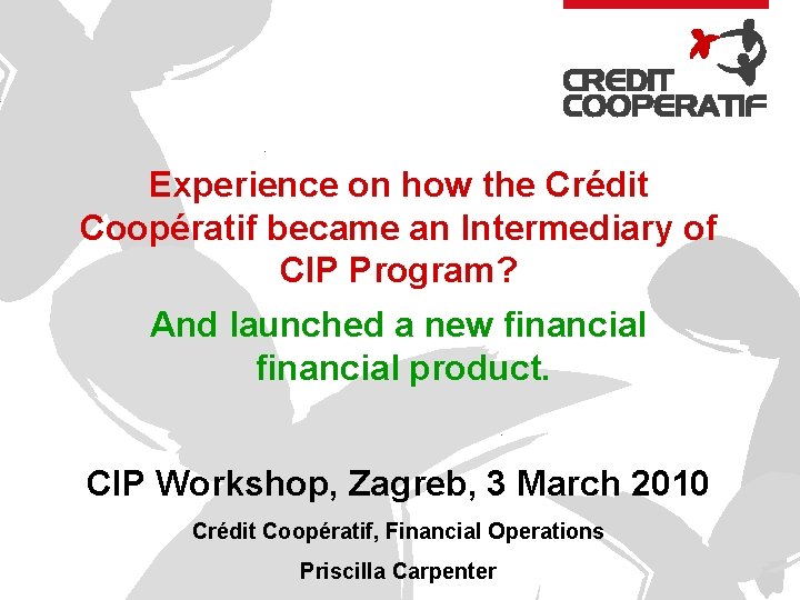 Experience on how the Crédit Coopératif became an Intermediary of CIP Program? And launched