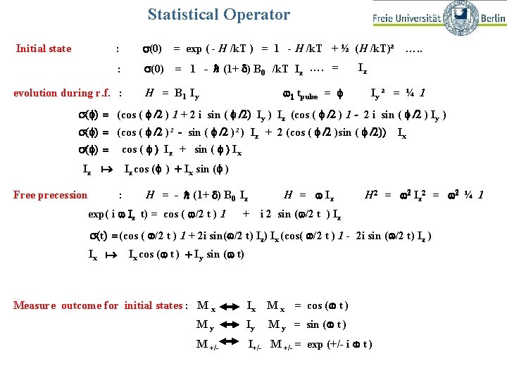 Statistical Operator Initial state : s(0) = exp ( - H /k. T )