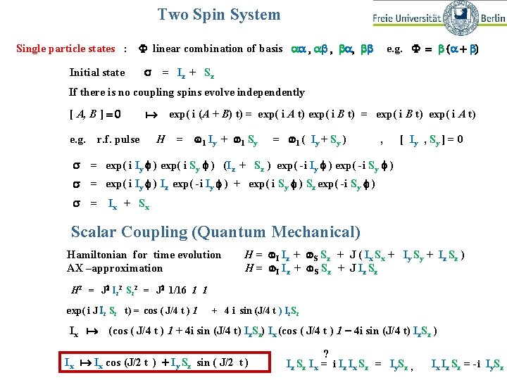 Two Spin System Single particle states : F linear combination of basis aa ,