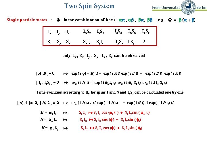 Two Spin System Single particle states : F linear combination of basis aa ,
