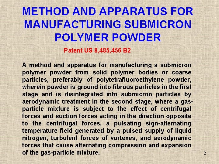 METHOD AND APPARATUS FOR MANUFACTURING SUBMICRON POLYMER POWDER Patent US 8, 485, 456 B METHOD AND APPARATUS FOR MANUFACTURING SUBMICRON POLYMER POWDER Patent US 8, 485, 456 B