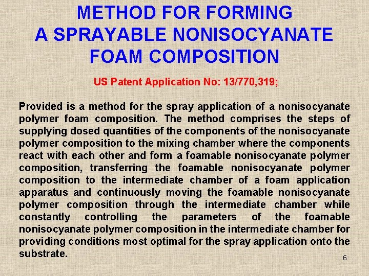 METHOD FORMING A SPRAYABLE NONISOCYANATE FOAM COMPOSITION US Patent Application No: 13/770, 319; Provided METHOD FORMING A SPRAYABLE NONISOCYANATE FOAM COMPOSITION US Patent Application No: 13/770, 319; Provided