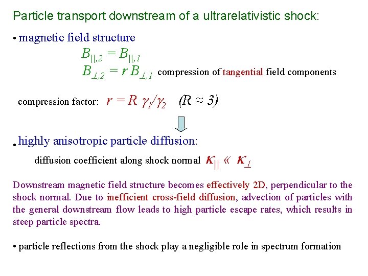 Particle transport downstream of a ultrarelativistic shock: • magnetic field structure B||, 2 =