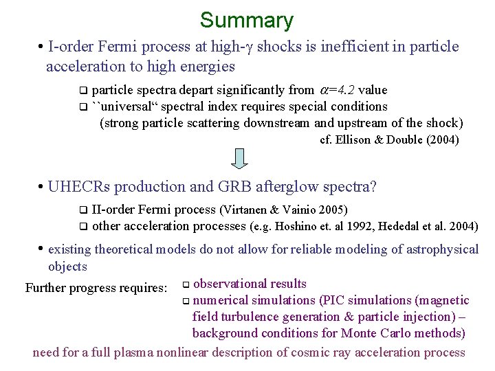 Summary • I-order Fermi process at high-g shocks is inefficient in particle acceleration to