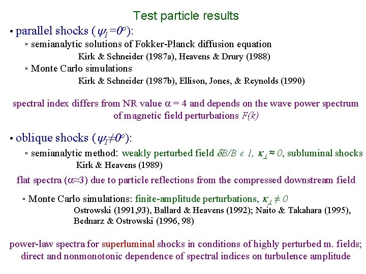 Test particle results • parallel shocks (y 1=0 o): ▫ semianalytic solutions of Fokker-Planck